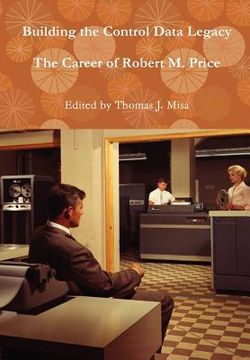portada building the control data legacy: the career of robert m. price (en Inglés)