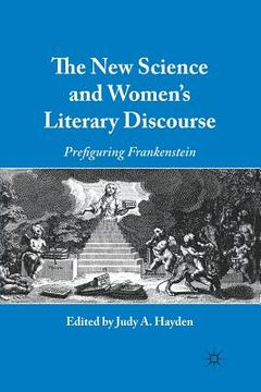 portada The New Science and Women's Literary Discourse: Prefiguring Frankenstein (en Inglés)