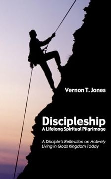 portada Discipleship: A Lifelong Spiritual Pilgrimage: A Disciple's Reflection on Actively Living in God's Kingdom Today (in English)