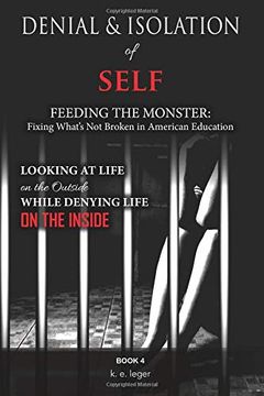 portada Denial and Isolation of Self Feeding the Monster: Fixing What's not Broken in American Education Book 4 (en Inglés)