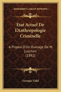 portada Etat Actuel De L'Anthropologie Criminelle: A Propos D'Un Ouvrage De M. Lucchini (1892) (in French)