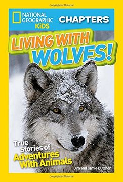 portada National Geographic Kids Chapters: Living With Wolves! True Stories of Adventures With Animals (Ngk Chapters) (in English)