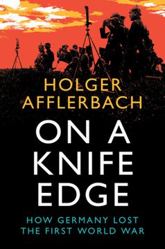portada On a Knife Edge: How Germany Lost the First World War (en Inglés)