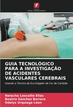 portada Guia Tecnológico Para a Investigação de Acidentes Vasculares Cerebrais: Usando a Técnica de Eco-Doppler de cor de Carótida