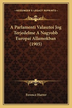 portada A Parlamenti Valasztoi Jog Terjedelme A Nagyobb Europai Allamokban (1905) (in Húngaro)