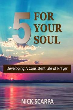 portada Five for Your Soul: Developing A Consistent Life of Prayer (en Inglés)