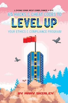 portada Living Your Best Compliance Life: 65 Hacks and Cheat Codes to Level up Your Compliance Program (en Inglés)