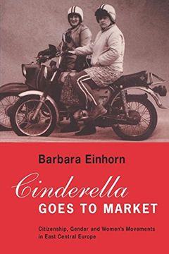 portada Cinderella Goes to Market: Citizenship, Gender, and Women's Movements in East Central Europe: Citizenship, Gender and the Women's Movements in East Central Europe (en Inglés)