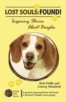 portada Lost Souls: FOUND! Inspiring Stories About Beagles (en Inglés)