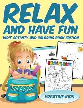 portada Relax and Have Fun Kids' Activity and Coloring Book Edition (en Inglés)