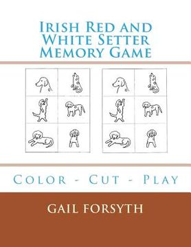 portada Irish Red and White Setter Memory Game: Color - Cut - Play (in English)