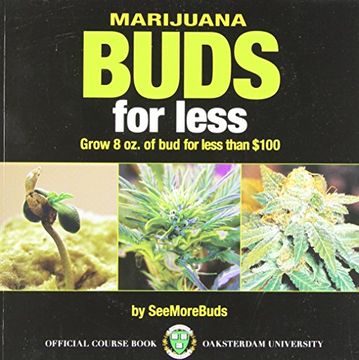 portada Marijuana Buds for Less: Grow 8 oz. Of bud for Less Than Gbp100: Grow 8Oz. Of bud for Less Than $100 (en Inglés)