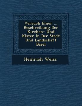 portada Versuch Einer ... Beschreibung Der Kirchen- Und Kl Ster in Der Stadt Und Landschaft Basel (en Inglés)