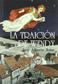 portada La Traición de Wendy: Premio Andalucía Joven de Narrativa 2009 (Libros de Pan)