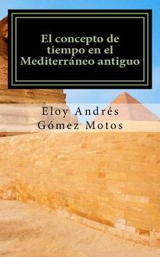 portada El concepto de tiempo en el Mediterráneo antiguo: Implicaciones religiosas, filosóficas y políticas
