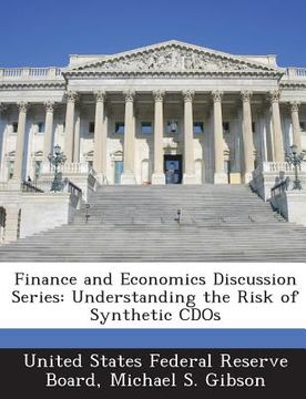 portada Finance and Economics Discussion Series: Understanding the Risk of Synthetic Cdos (en Inglés)