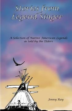 portada Stories from Legend Singer: A selection of Native American Legends as told by the Elders (en Inglés)
