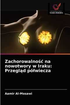 portada Zachorowalnośc na nowotwory w Iraku: Przegląd pólwiecza (in Polaco)