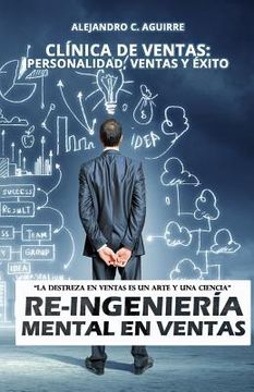 portada Re-Ingenieria Mental en Ventas: Clínica de Ventas: Personalidad, Ventas y Éxito (in Spanish)