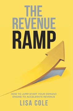 portada The Revenue Ramp: How to Jump-Start Your Demand Engine to Accelerate Revenue (in English)