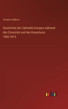 portada Geschichte der Cabinette Europas während des Consulats und des Kaisertums 1800-1815 