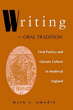 portada Writing the Oral Tradition: Oral Poetics and Literate Culture in Medieval England (Poetics of Orality & Literacy) 