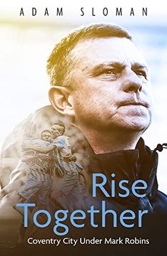 portada Rise Together: Coventry City Under Mark Robins (en Inglés)