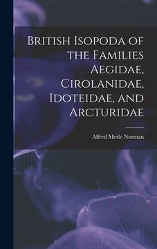 portada British Isopoda of the Families Aegidae, Cirolanidae, Idoteidae, and Arcturidae (in English)