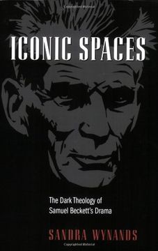 portada Iconic Spaces: The Dark Theology of Samuel Beckett's Drama 