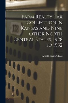 portada Farm Realty Tax Collection in Kansas and Nine Other North Central States, 1928 to 1932 (en Inglés)