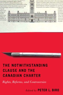 portada The Notwithstanding Clause and the Canadian Charter: Rights, Reforms, and Controversies