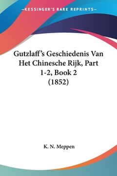 portada Gutzlaff's Geschiedenis Van Het Chinesche Rijk, Part 1-2, Book 2 (1852)