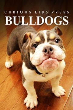 portada Bulldogs - Curious Kids Press: Kids book about animals and wildlife, Children's books 4-6