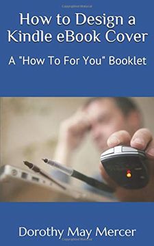 portada How to Design a Kindle Cover: A "How to for You" Booklet (en Inglés)