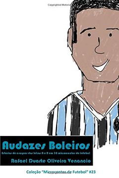 portada Audazes Boleiros: Estórias de Craques das Letras a e b em 30 Microcontos de Futebol (en Portugués)