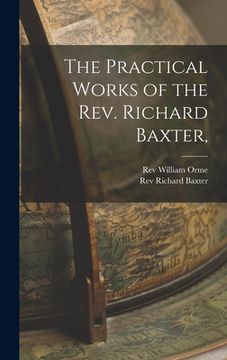 portada The Practical Works of the Rev. Richard Baxter, (en Inglés)