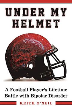 portada Under My Helmet: A Football Player’s Lifelong Battle with Bipolar Disorder