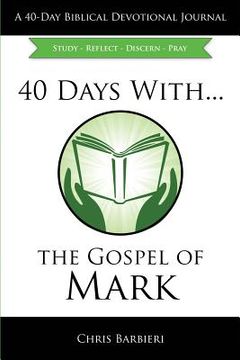 portada 40 Days With...The Gospel of Mark: Study Reflect Discern Pray (en Inglés)