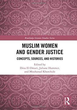 portada Muslim Women and Gender Justice: Concepts, Sources, and Histories (Routledge Islamic Studies Series) (en Inglés)