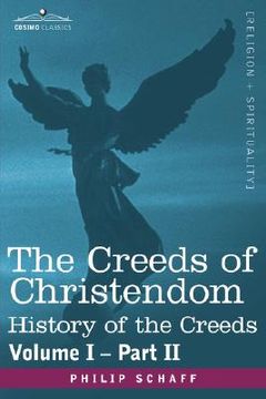 portada the creeds of christendom: history of the creeds - volume i, part ii (en Inglés)