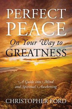 portada Perfect Peace On Your Way to Greatness: A Guide into Mind and Spiritual Awakening (in English)