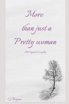 portada More than Just a Pretty Woman: An Original Screenplay (en Inglés)