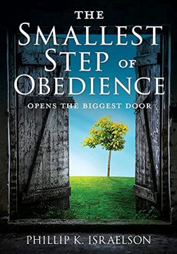 portada The Smallest Step of Obedience: Opens the Biggest Door (in English)