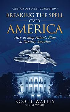 portada Breaking the Spell Over America: How to Stop Satan's Plan to Destroy America (en Inglés)