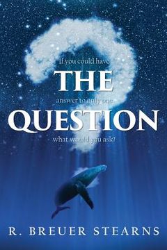 portada The Question: If you could have the answer to only one question what would you ask? (en Inglés)