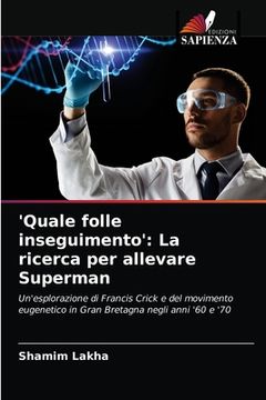 portada 'Quale folle inseguimento': La ricerca per allevare Superman (en Italiano)
