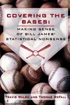 portada covering the bases: making sense of bill james' statistical nonsense (in English)