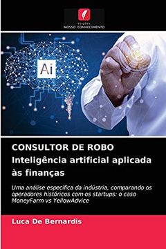 portada Consultor de Robo Inteligência Artificial Aplicada às Finanças: Uma Análise Específica da Indústria, Comparando os Operadores Históricos com os Startups: O Caso Moneyfarm vs Yellowadvice (en Portugués)