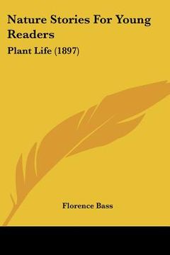 portada nature stories for young readers: plant life (1897) (en Inglés)