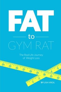 portada Fat to Gym Rat: The Real Life Journey of Weight Loss